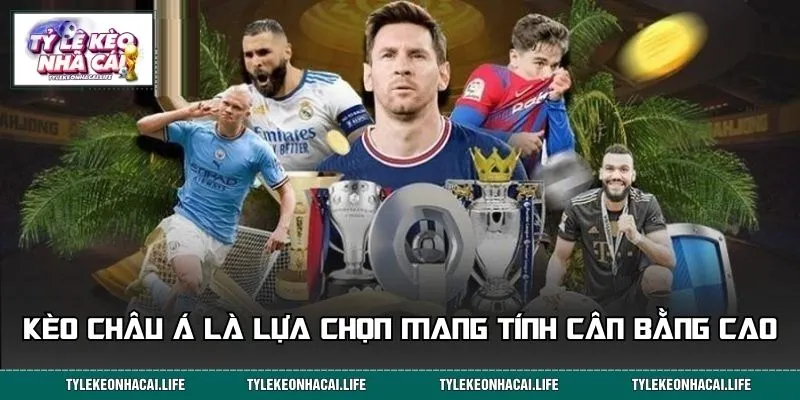 Kèo châu Á là lựa chọn cá cược mang tính cân bằng cao