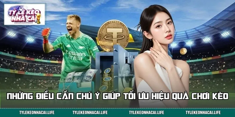 Những điều cần chú ý giúp tối ưu hiệu quả chơi kèo tài xỉu